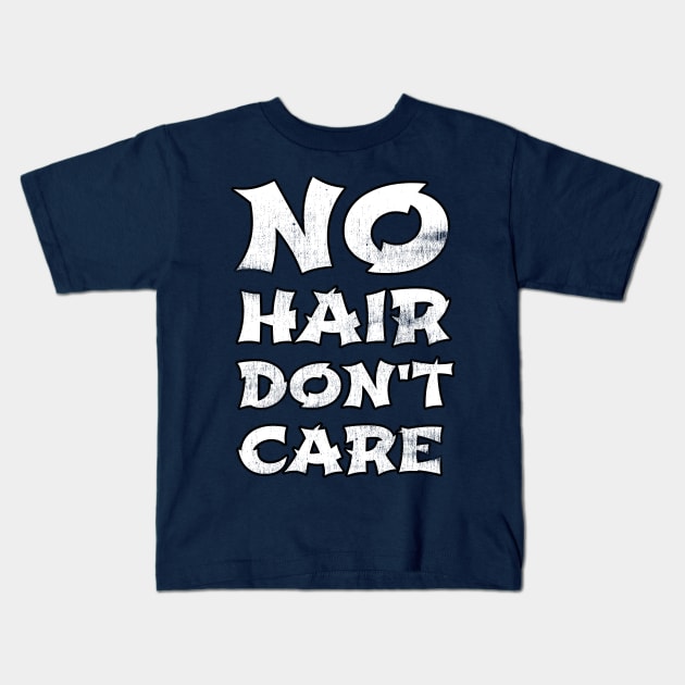 No Hair Don't Care Cool Gift For People Who Are Bald For Any Reason Kids T-Shirt by klimentina